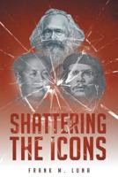 Shattering the Icons 1682899578 Book Cover