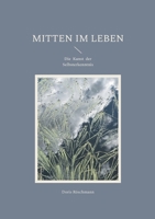 Mitten im Leben: Die Kunst der Selbsterkenntnis (German Edition) 3757852621 Book Cover
