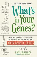 What's in Your Genes?: From the Color of Your Eyes to the Length of Your Life, a Revealing Look at Your Genetic Traits 1440567646 Book Cover