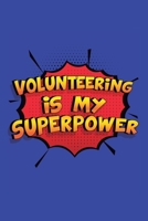 Volunteering Is My Superpower: A 6x9 Inch Softcover Diary Notebook With 110 Blank Lined Pages. Funny Volunteering Journal to write in. Volunteering Gift and SuperPower Design Slogan 1706032293 Book Cover