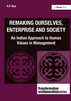 Remaking Ourselves, Enterprise and Society: An Indian Approach to Human Values in Management 1032837357 Book Cover