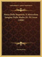 Storia Della Stupenda, E Miracolosa Imagine Della Madre SS. Di Liesse (1806) 1166692019 Book Cover