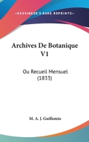 Archives De Botanique V1: Ou Recueil Mensuel (1833) 1168154847 Book Cover
