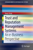 Trust and Reputation Management Systems: An e-Business Perspective 3319623737 Book Cover