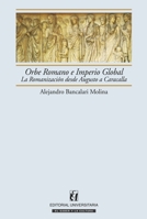 Orbe Romano e Imperio Global: La romanización desde Augusto a Caracalla (Spanish Edition) 9561119749 Book Cover