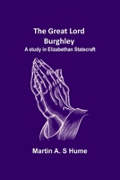 The Great Lord Burghley 1410212580 Book Cover