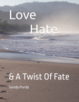 Love Hate: & A Twist Of Fate B0CPLLS3SQ Book Cover