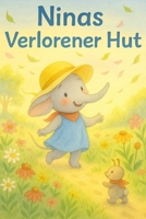 Ninas verlorener Hut: Eine herzerwärmende Bilderbuchgeschichte über Mut, Freundschaft und kleine Abenteuer B0FSXM9ZL6 Book Cover