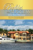 Profiles on Success with Tony Mecadon: Proven Strategies from Today's Leading Experts 1535424842 Book Cover