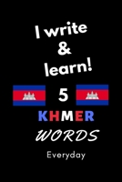 Notebook: I write and learn! 5 Khmer words everyday, 6" x 9". 130 pages 1650768079 Book Cover