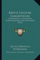 Brevis Linguae Samaritanae: Grammatica, Litteratura, Chrestomathia Cum Glossario 1165337231 Book Cover