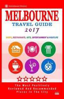 Melbourne Travel Guide 2017: Shops, Restaurants, Arts, Entertainment and Nightlife in Melbourne, Australia (City Travel Guide 2017) 153751167X Book Cover