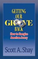 Getting Our Groove Back: How to Energize American Jewry 1932687858 Book Cover