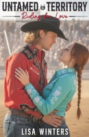 Untamed Territory: Riding for Love (Book 2): A Rivals to Lovers Western Romance Set in a Rodeo World (Clean Sports Romance) B0FR2J4NVM Book Cover
