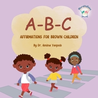 A-B-C Affirmations for Brown children B0BNV74WF7 Book Cover