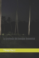 La profecía del bosque Ancestral (Spanish Edition) B0CTM6D516 Book Cover