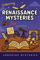 Unboring Renaissance Mysteries for Kids B0GQKBTZXB Book Cover