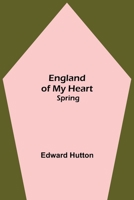 England of My Heart: Spring 1500459542 Book Cover