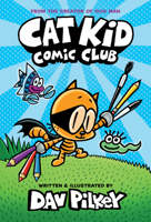 Cat Kid Comic Club: From the Creator of Dog Man 1338712764 Book Cover