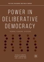 Power in Deliberative Democracy: Norms, Forums, Systems 3319955330 Book Cover