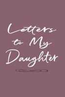 Father Daughter Journal: Letters to My Daughter Lined Journal - Plain White on Burgundy (Keepsake Notebook - Dad) 1798547589 Book Cover