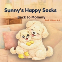 Sunny’s Happy Socks: Back to Mommy B0GRNG8GJK Book Cover