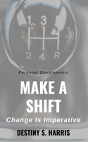 Make A Shift: Change Is Imperative B093N2CPPB Book Cover