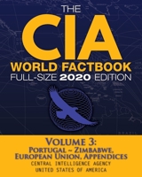 The CIA World Factbook Volume 3 - Full-Size 2020 Edition: Giant Format, 600+ Pages: The #1 Global Reference, Complete & Unabridged - Vol. 3 of 3, ... Appendices (Carlile Intelligence Library) 1949117154 Book Cover