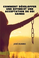 Comment Développer Une Estime Et Une Acceptation De Soi Saines: Trouver le chemin de la plénitude (French Edition) B0FMJ4H8LD Book Cover