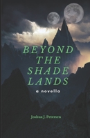 Beyond the Shade Lands B0C1J1H3MK Book Cover