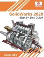 SolidWorks 2020 - Step-By-Step Guide: Part, Assembly, Drawings, Sheet Metal, & Surfacing B08RB896YH Book Cover