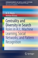 Centrality and Diversity in Search : Roles in A. I. , Machine Learning, Social Networks, and Pattern Recognition 3030247120 Book Cover