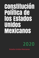 Constitución Política de los Estados Unidos Mexicanos: 2020 (Spanish Edition) B084DFZPQV Book Cover