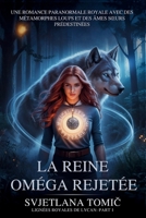 La Reine Oméga Rejetée: Une Romance Paranormale Royale Avec Des Métamorphes Loups Et Des Âmes Soeurs Prédestinées (Lignées Royales de Lycan) (French Edition) B0H4RNRSKN Book Cover