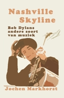 Nashville Skyline: Bob Dylans andere soort muziek B0BVSX6PSZ Book Cover