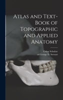 Atlas and Textbook of Topographic and Applied Anatomy 1014560926 Book Cover