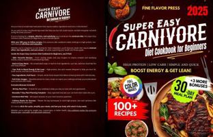 Super Easy Carnivore Diet Cookbook for Beginners: Simple, Delicious, High-Protein, Low-Carb Recipes for Meat Lovers to Boost Energy and Get Lean B0DZCJKP7V Book Cover