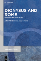 Dionysus and Rome: Religion and Literature 3110777762 Book Cover