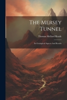 The Mersey Tunnel: Its Geological Aspects And Results 1022332732 Book Cover