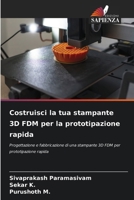 Costruisci la tua stampante 3D FDM per la prototipazione rapida (Italian Edition) 6209941834 Book Cover