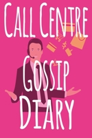 Call Centre Gossip Diary: The perfect funny gift for the call centre worker in your life - 119 page lined journal! Ideal for Secret Santa! 1699960399 Book Cover