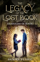 The Legacy of the Lost Book: Guardians of Magic 1456656473 Book Cover