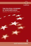 The Political Economy of Noncompliance: Adjusting to the Single European Market 0415615852 Book Cover