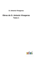 Obras de D. Antonio Vinageras: Tomo 1 3752488956 Book Cover