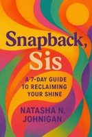 Snapback, Sis: A 7-Day Guide to Reclaiming Your Shine B0FL262YW2 Book Cover