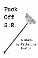 Fuck Off S.R. 1387477250 Book Cover