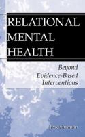 Relational Mental Health: Beyond Evidence-Based Interventions 0306478579 Book Cover