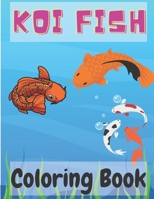 Koi Fish Coloring Book: Collection Of Japanese Fihes Coloring Pages for Kids B08P1FCB6B Book Cover