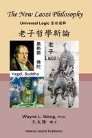 The New Laozi Philosophy: Laozi, Hegel, Buddha B08M2LMFYX Book Cover
