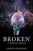 Broken: A Widow's Memoir 1973664100 Book Cover